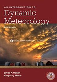 An Introduction to Dynamic Meteorology (International Geophysics)