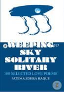 Weeping Sky Solitary River : 100 Selected Love Poems