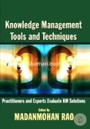 Knowledge Management Tools And Techniques: Practitioners And Experts Evaluate Km Solutions