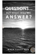 Questions…: But What Will We Answer?
