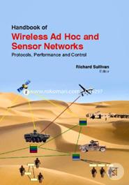 Handbook Of Wireless Ad Hoc And Sensor Networks: Protocols, Performance And Control