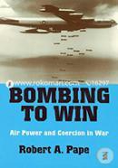 Bombing to Win: Air Power and Coercion in War 