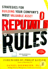 Reputation Rules: Strategies for Building Your Company's Most valuable Asset