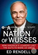 A Nation of Wusses: How America's Leaders Lost the Guts to Make Us Great