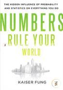 Numbers Rule Your World: The Hidden Influence of Probabilities and Statistics on Everything You Do 