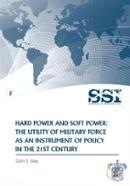Hard Power and Soft Power: The Utility of Military Force As an Instrument of Policy in the 21st Century