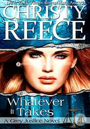 Whatever It Takes: A Grey Justice Novel: Volume 2