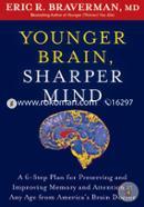 Younger Brain, Sharper Mind: A 6-Step Plan for Preserving and Improving Memory and Attention at Any Age from America’s Brain Doctor