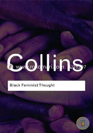 Black Feminist Thought: Knowledge, Consciousness, and the Politics of Empowerment (Paperback)