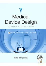 Medical Device Design: Innovation from Concept to Market