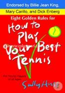 Eight Golden Rules for How to Play Your Best Tennis 