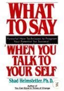 What To Say When You Talk To Your Self