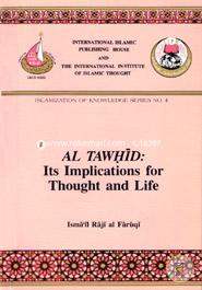 Al Tawhid: Its Implications for Thought and Life (Issues in Islamic Thought, 4)