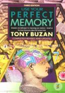 Use Your Perfect Memory: Dramatic New Techniques for Improving Your Memory