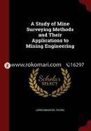 A Study of Mine Surveying Methods and Their Applications to Mining Engineering