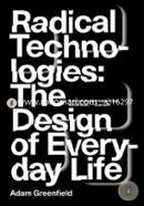 Radical Technologies: The Design of Everyday Life