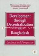 Development Through Decentralisation in Bangladesh: Evidence and Perspective