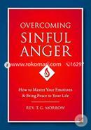 Overcoming Sinful Anger: How to Master Your Emotions and Bring Peace to Your Life