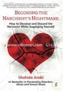 Becoming the Narcissist’s Nightmare: How to Devalue and Discard the Narcissist While Supplying Yourself