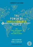 The Power of Unreasonable People: How Social Entrepreneurs Create Markets that Change the World (Leadership for the Common Good) 