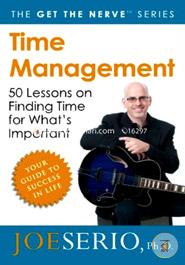 Time Management: 50 Lessons on Finding Time for What's Important (Get The Nerve)