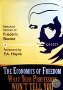 The Economics of Freedom: What Your Professors Won't Tell You