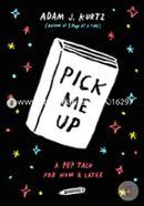 Pick Me Up: A Pep Talk for Now and Later