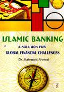 Islamic Banking (A Solution For Global Financial Challenges)