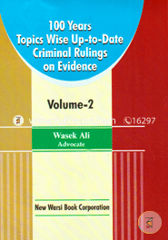 100 Years Section Wise Up-to Date Criminal Rulings on Different Subjects Vol-2, 1st Ed. 2016