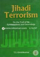 Jihadi Terrorism: On the Trail of its Epistemology and Genealogy