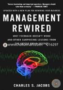 Management Rewired: Why Feedback Doesn't Work and Other Surprising Lessons from the Latest Brain Science