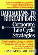 Barbarians to Bureaucrats Corporate Life Cycle Strategies