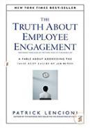 The Truth About Employee Engagement: A Fable About Addressing the Three Root Causes of Job Misery