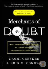 Merchants of Doubt: How a Handful of Scientists Obscured the Truth on Issues from Tobacco Smoke to Global Warming