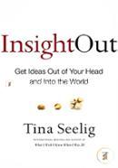 Insight Out: Get Ideas Out of Your Head and Into the World