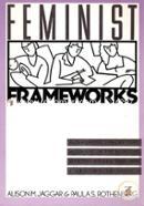 Feminist frameworks: Alternative theoretical accounts of the relations between women and men (Paperback)