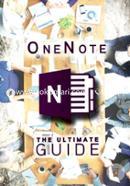 OneNote: The Ultimate Guide: Productivity, Time Management and Efficiency 