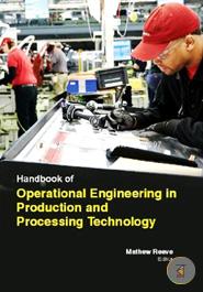 Handbook Of  Operational Engineering In Production And Processing Technology