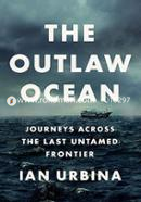 The Outlaw Ocean: Journeys Across the Last Untamed Frontier