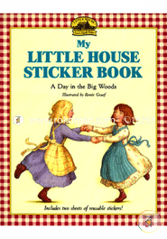 My Little House Sticker Book: A Day in the Big Woods (My First Little House Books Series) image