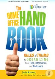The Home Office Handbook: Rules of Thumb for Organizing Your Time, Information, and Workspace 