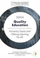 SDG4 - Quality Education: Inclusivity, Equity and Lifelong Learning For All (Concise Guides to the United Nations Sustainable Development Goals)