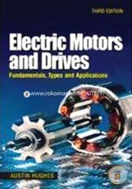Electric Motors And Drives: Fundamentals, Types And Applications