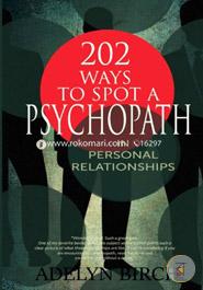 202 Ways to Spot a Psychopath in Personal Relationships