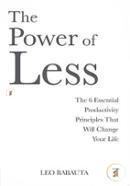 The Power of Less: The 6 Essential Productivity Principles That Will Change Your Life image