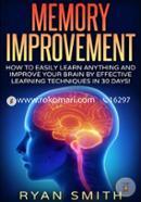 Memory Improvement: How You Can Learn Faster, Sleep Better, Remember More, Get Brain Improvement by Effective Learning Techniques!