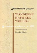 Rabindranath Thagore Wanderer Between Worlds
