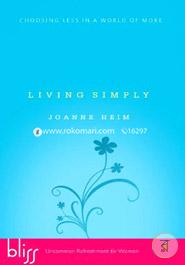 Living Simply: Choosing Less in a World of More