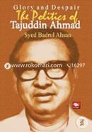 Glory and Despair The Politics of Tajuddin Ahmad