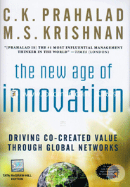 The New Age of Innovation: Driving Co-created Value through Global Networks : Driving Cocreated Value Through Global Networks 